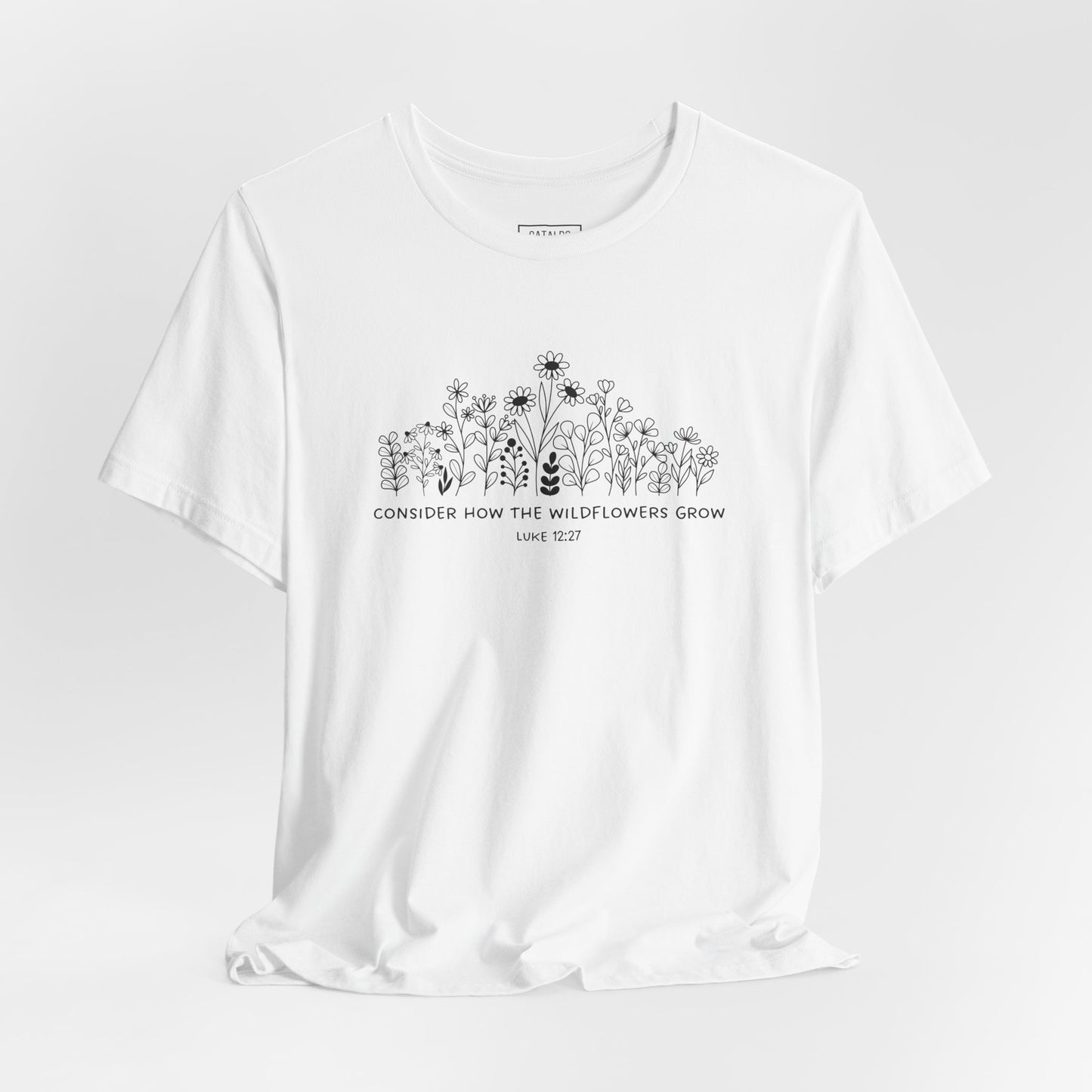 "Consider How The Wildflowers Grow" Luke 12 Bible Verse Graphic T-Shirt