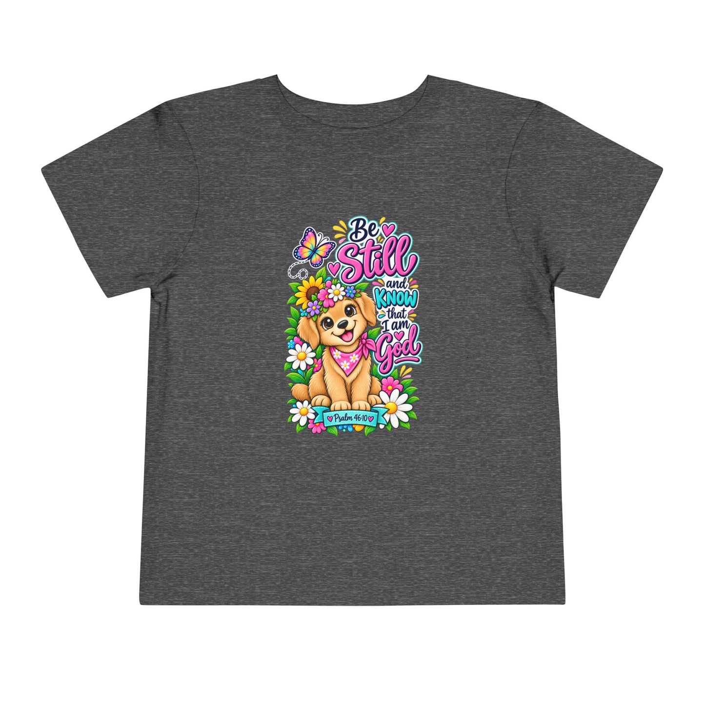 Be Still and Know That I Am God Toddler Christian T-Shirt – Psalm 46:10 Faith-Based Toddler Tee with Floral Puppy Design