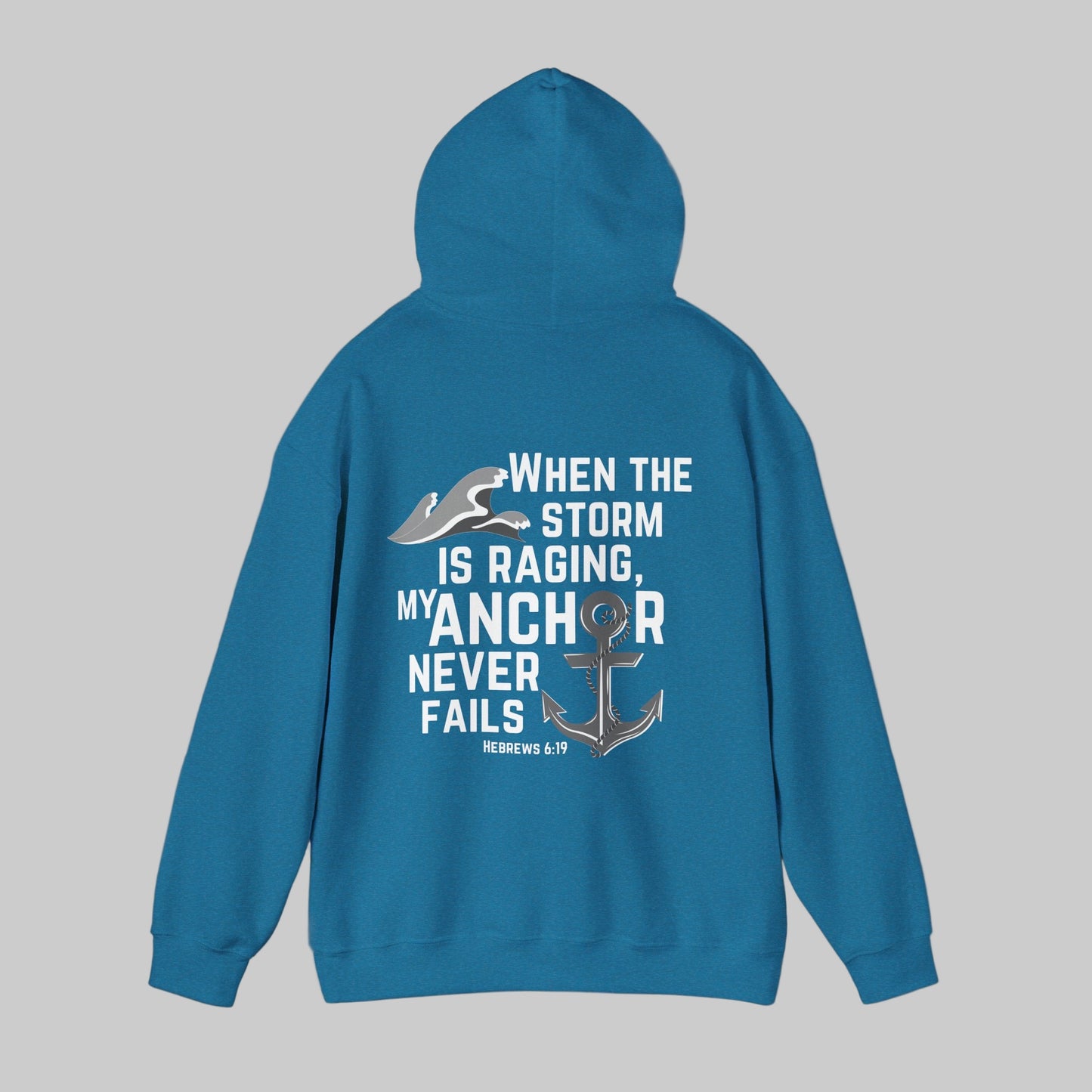When The Storm Is Raging, My Anchor Never Fails Christian Nautical Hoodie, Anchored In The Lord Hooded Sweatshirt, Hebrews Bible Verse SweatShirt