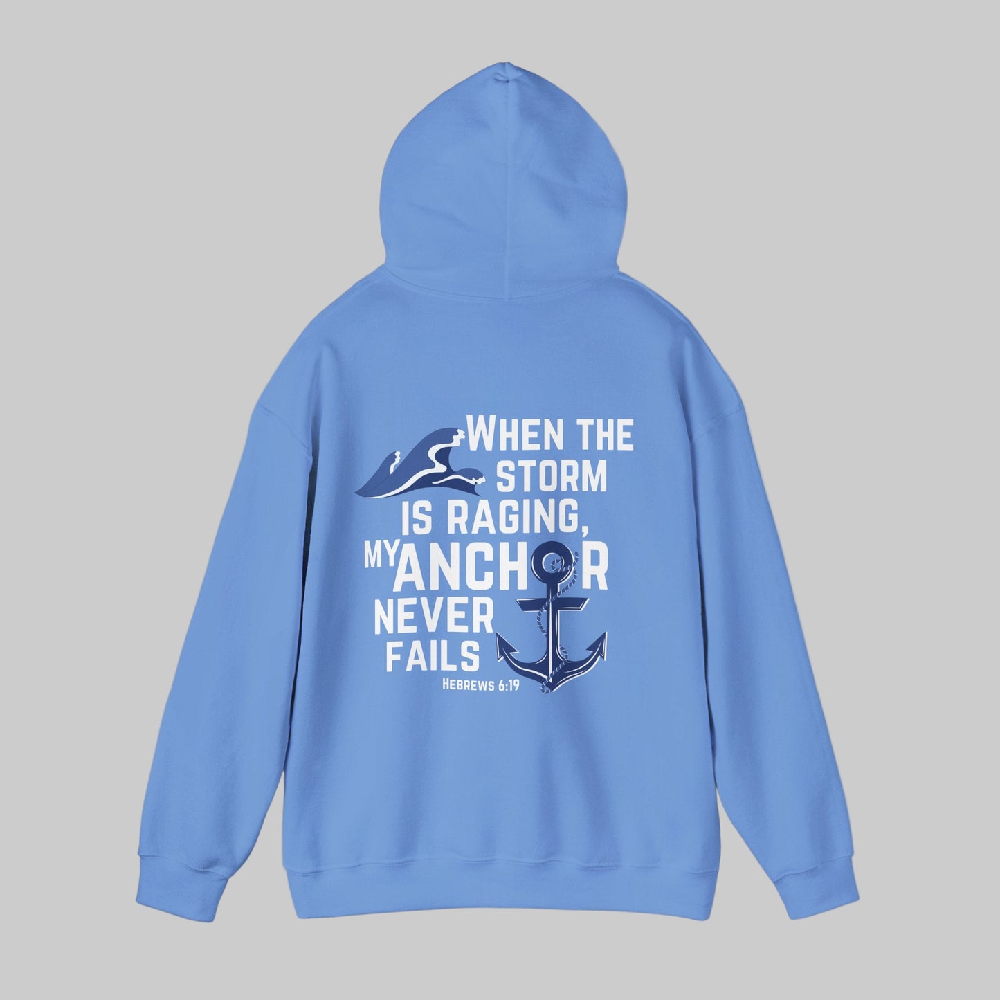 When The Storm Is Raging, My Anchor Never Fails Christian Nautical Hoodie, Anchored In The Lord Hooded Sweatshirt, Hebrews Bible Verse SweatShirt