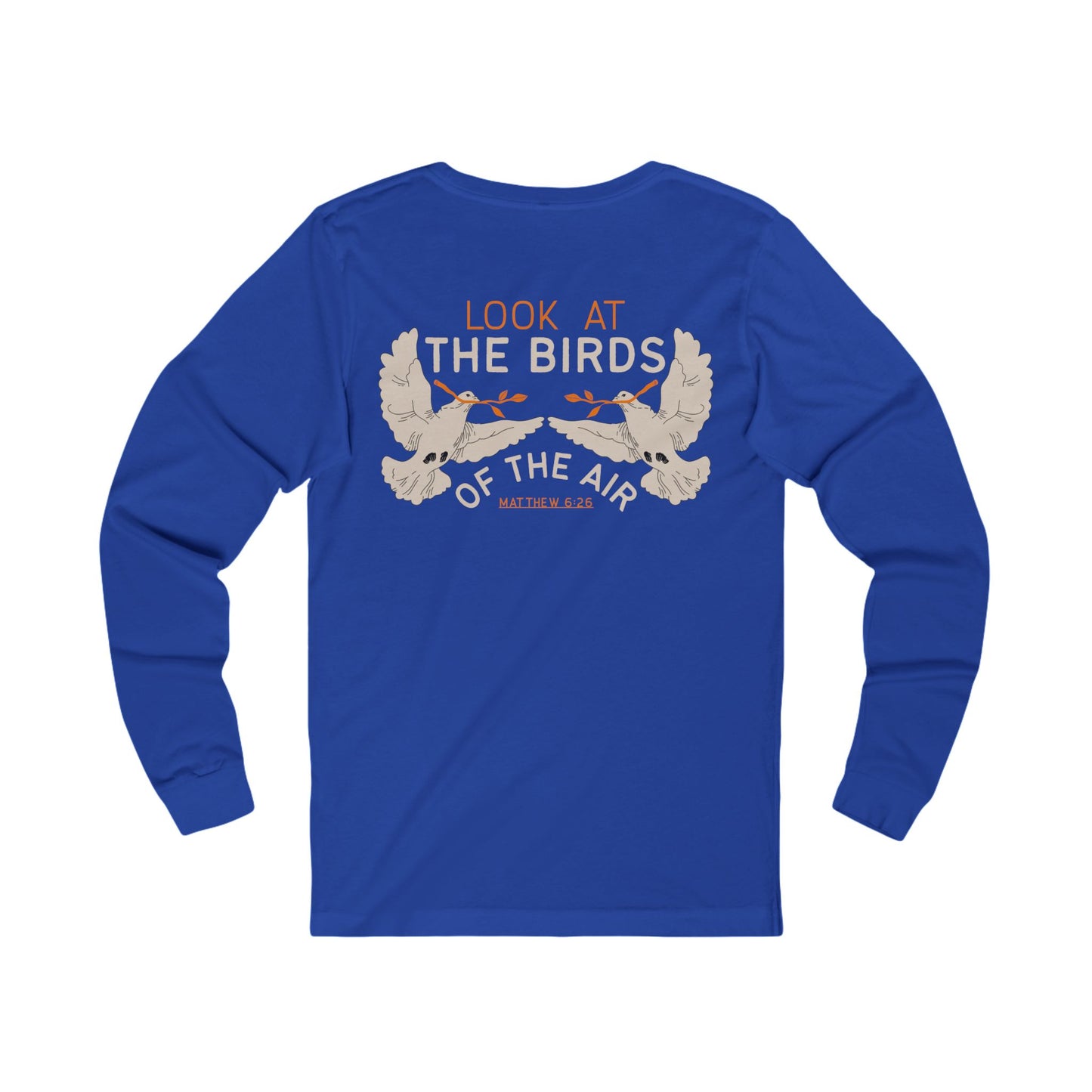 Look at the Birds Of The Air Long Sleeve Tee — Matthew 6:26 Christian Cross Scripture Shirt