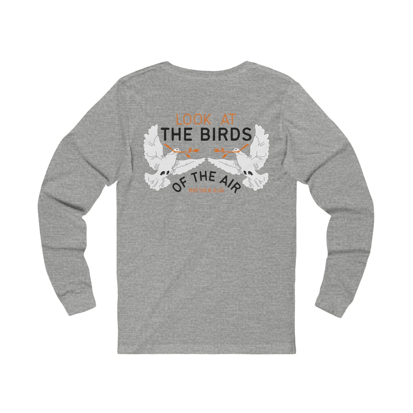 Look at the Birds Of The Air Long Sleeve Tee — Matthew 6:26 Christian Cross Scripture Shirt