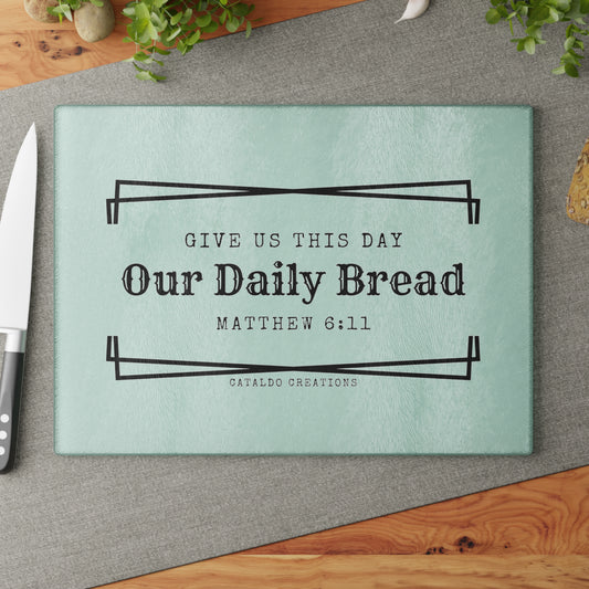 Give Us This Day Our Daily Bread. Matthew 6:11 bible verse glass kitchen cutting board. Perfect for the Christian home and Christian kitchen!