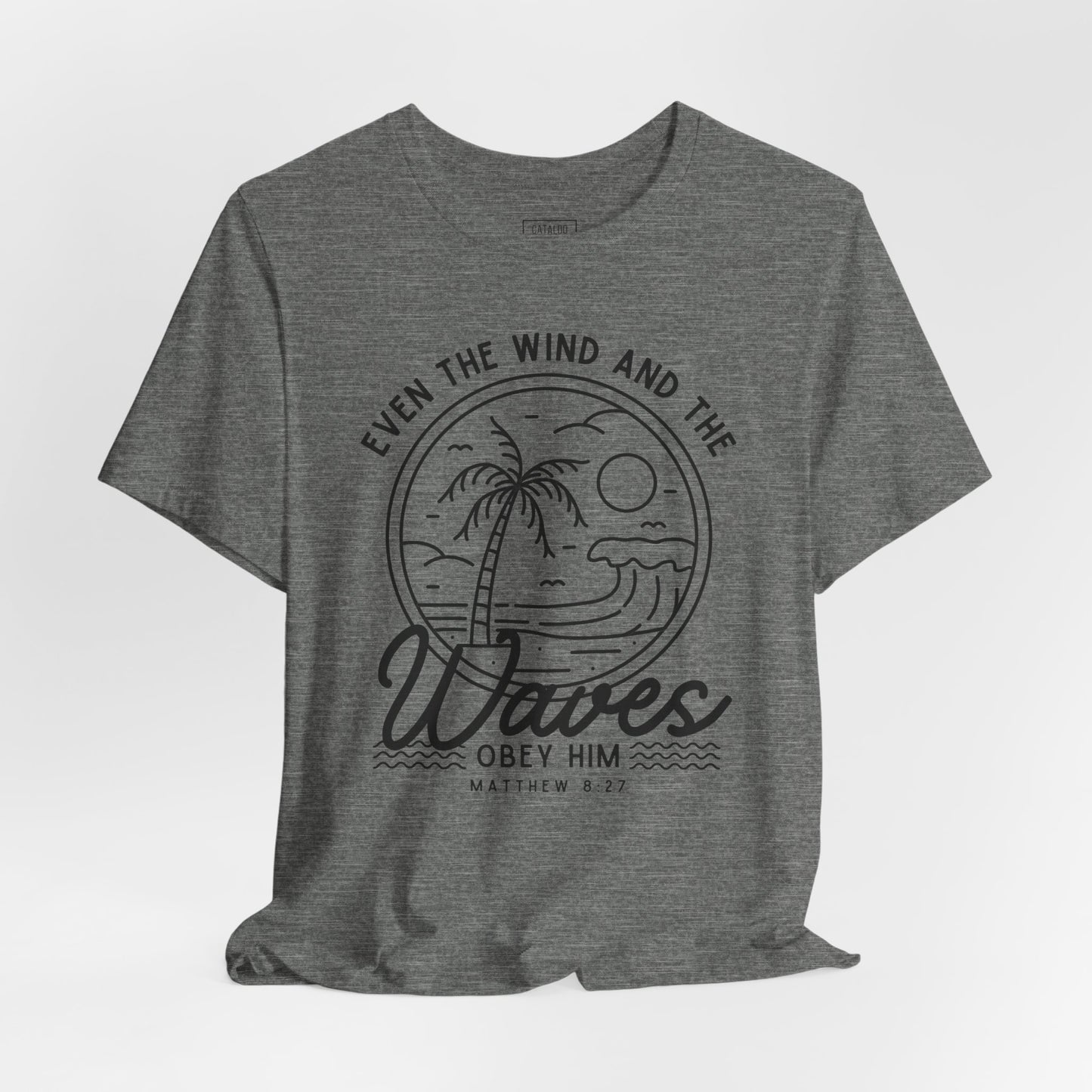 Bible Verse Graphic Shirt - 'Even the Wind and the Waves Obey Him' Scripture Tee