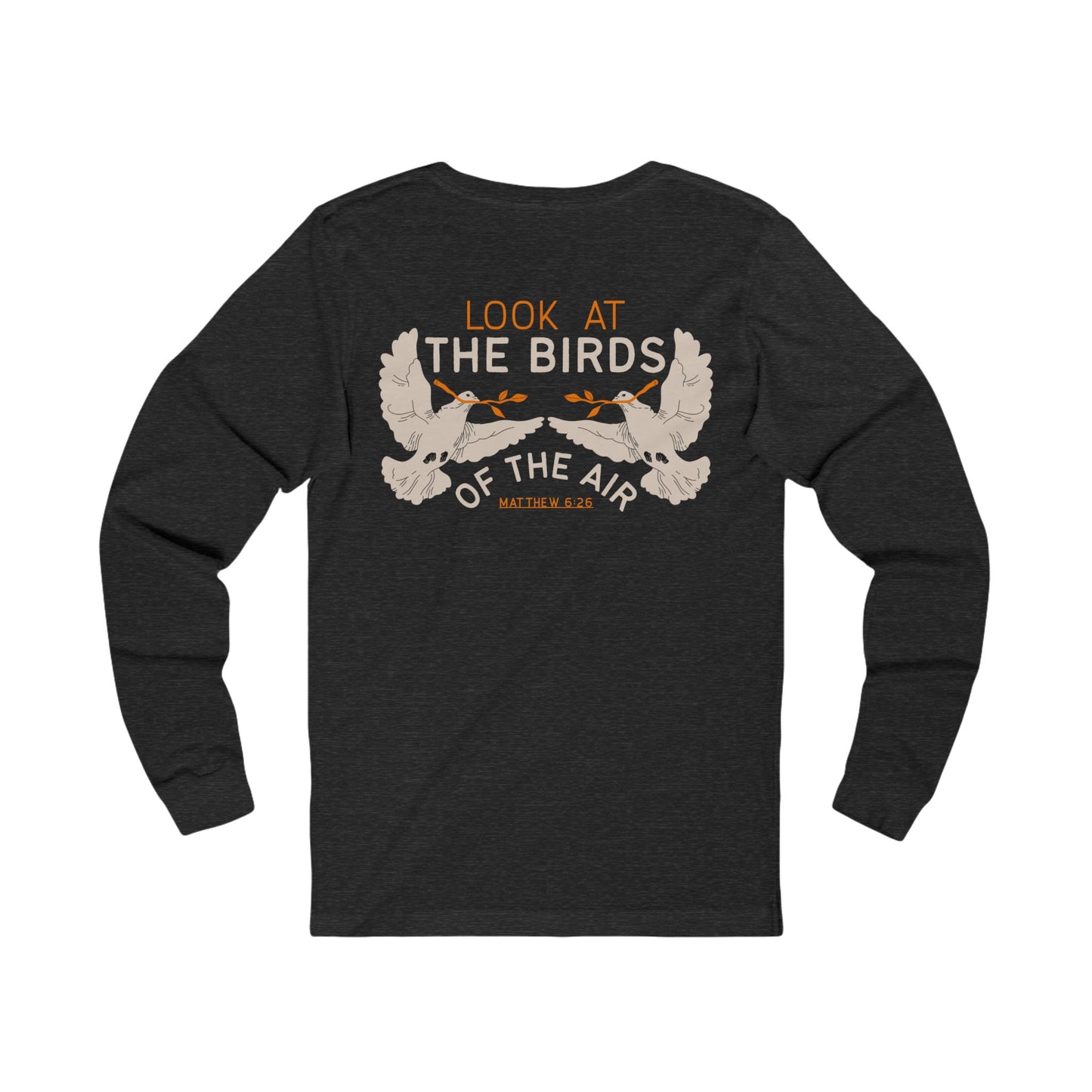 Look at the Birds Of The Air Long Sleeve Tee — Matthew 6:26 Christian Cross Scripture Shirt