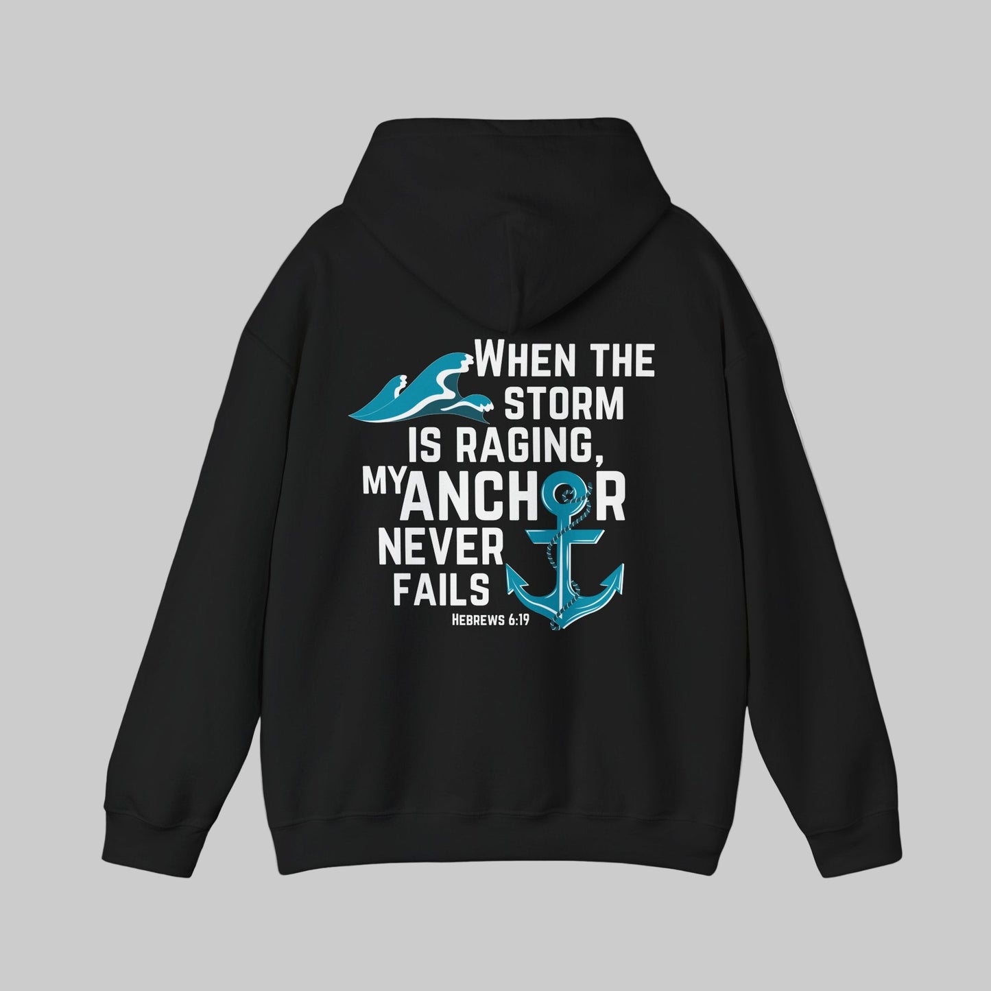 When The Storm Is Raging, My Anchor Never Fails Christian Nautical Hoodie, Anchored In The Lord Hooded Sweatshirt, Hebrews Bible Verse SweatShirt