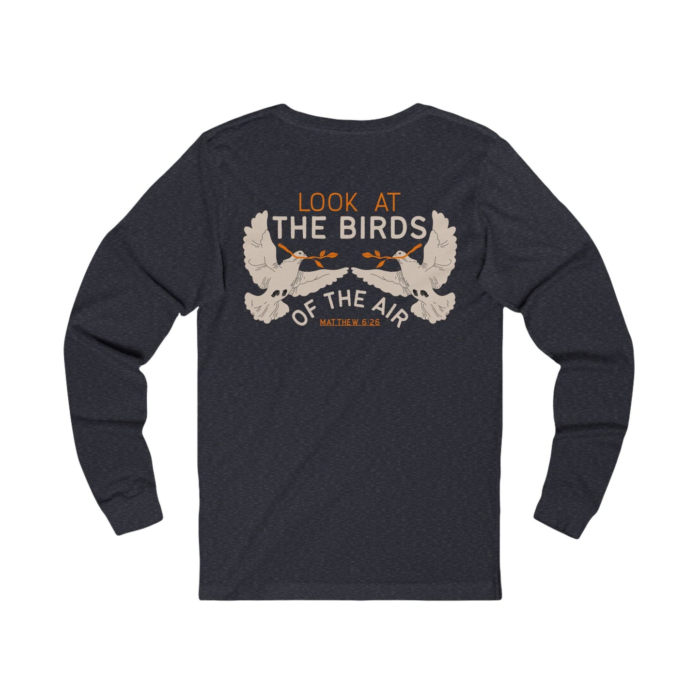 Look at the Birds Of The Air Long Sleeve Tee — Matthew 6:26 Christian Cross Scripture Shirt