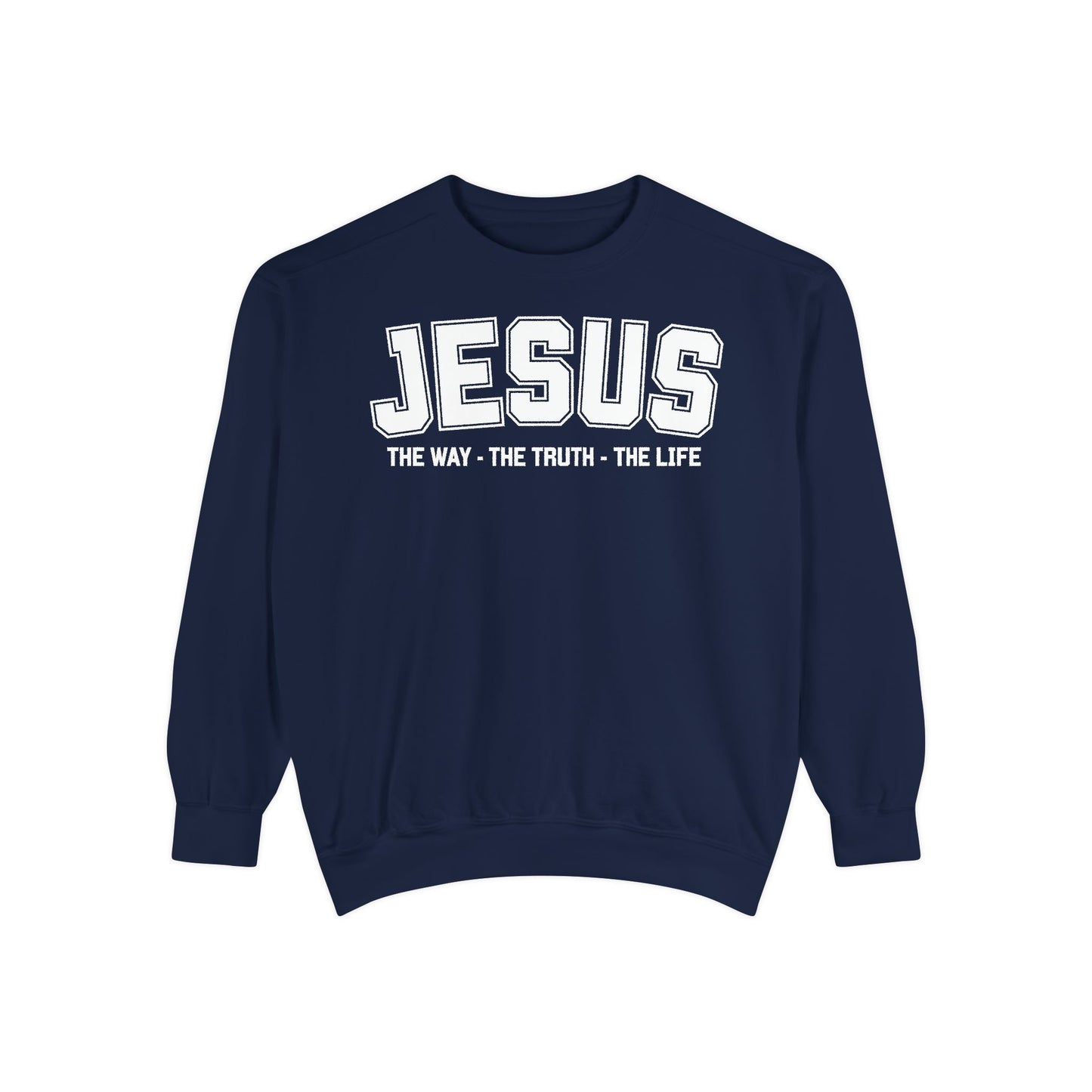 Jesus The Way, The Truth, The Life Crewneck Sweatshirt, Faith Apparel, Religious Sweatshirt, Inspirational Wear
