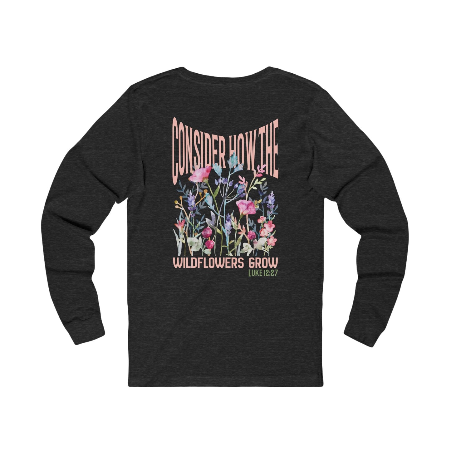 Consider How The Wildflowers Grow Long Sleeve, Bible Verse Floral Design, Christian Faith Inspired Long Sleeve Tee For Women