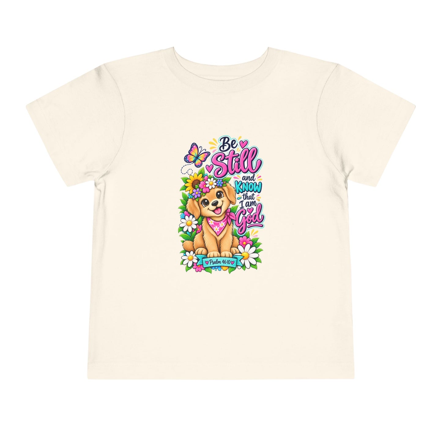 Be Still and Know That I Am God Toddler Christian T-Shirt – Psalm 46:10 Faith-Based Toddler Tee with Floral Puppy Design