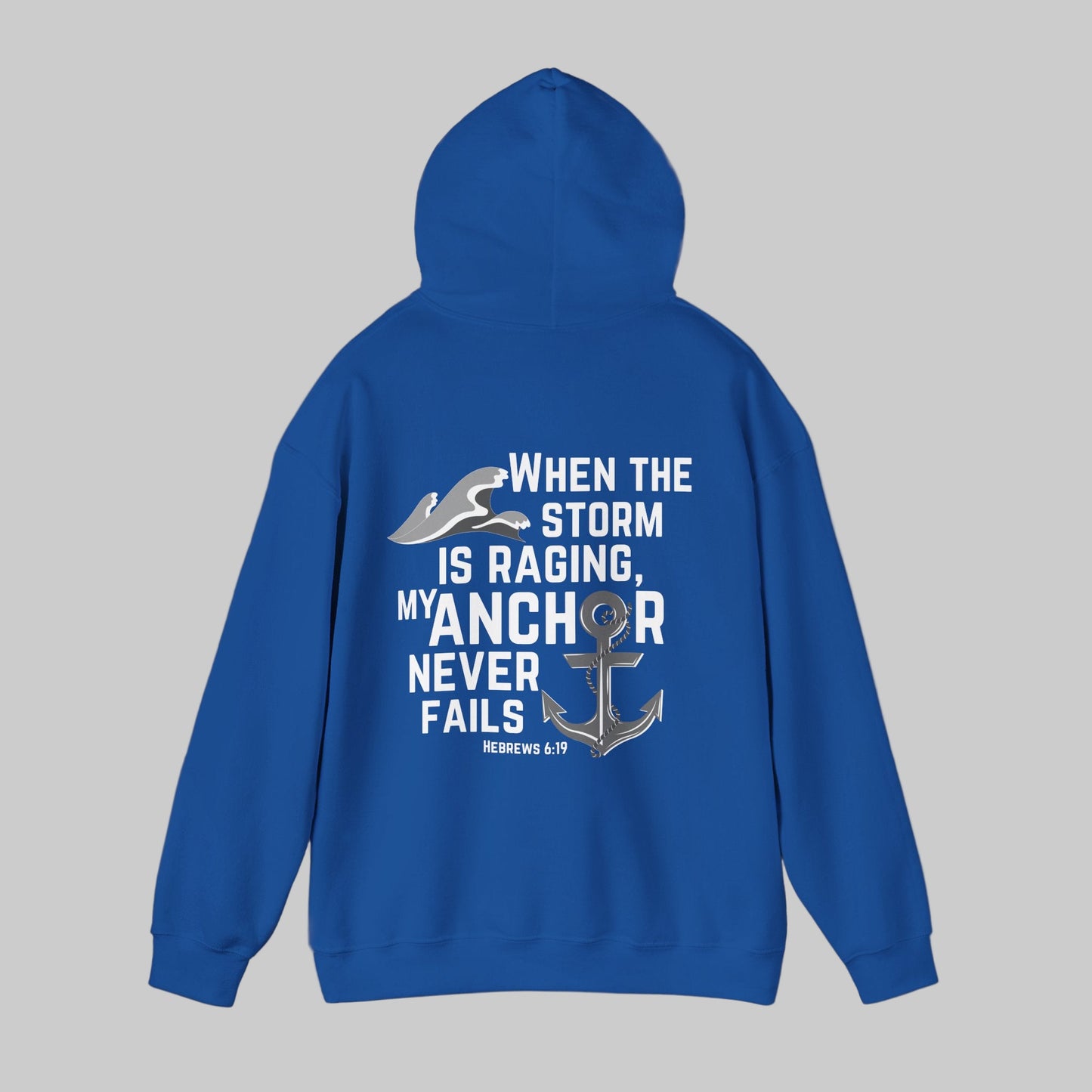 When The Storm Is Raging, My Anchor Never Fails Christian Nautical Hoodie, Anchored In The Lord Hooded Sweatshirt, Hebrews Bible Verse SweatShirt