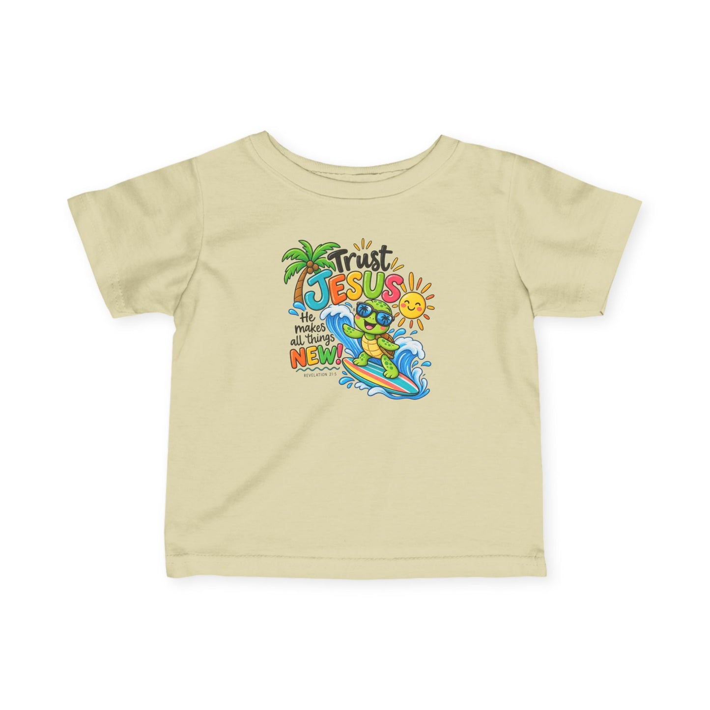 Trust Jesus He Makes All Things New Infant Christian T-Shirt – Revelation 21:5 Rabbit Skins 3322 Baby Tee
