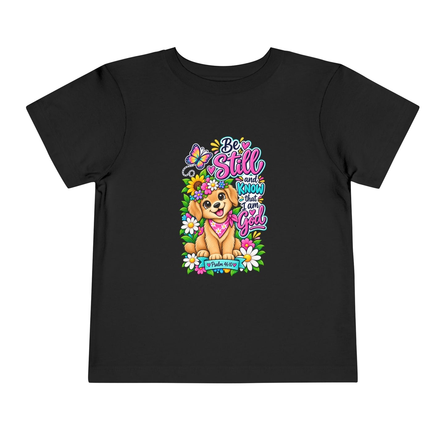Be Still and Know That I Am God Toddler Christian T-Shirt – Psalm 46:10 Faith-Based Toddler Tee with Floral Puppy Design