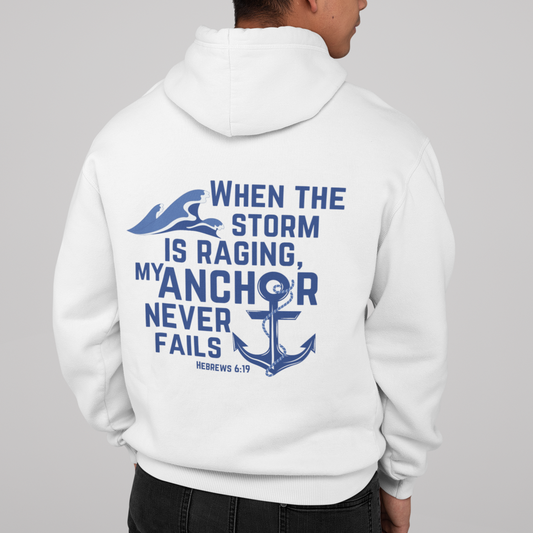 When The Storm Is Raging, My Anchor Never Fails Christian Nautical Hoodie, Anchored In The Lord Hooded Sweatshirt, Hebrews Bible Verse SweatShirt