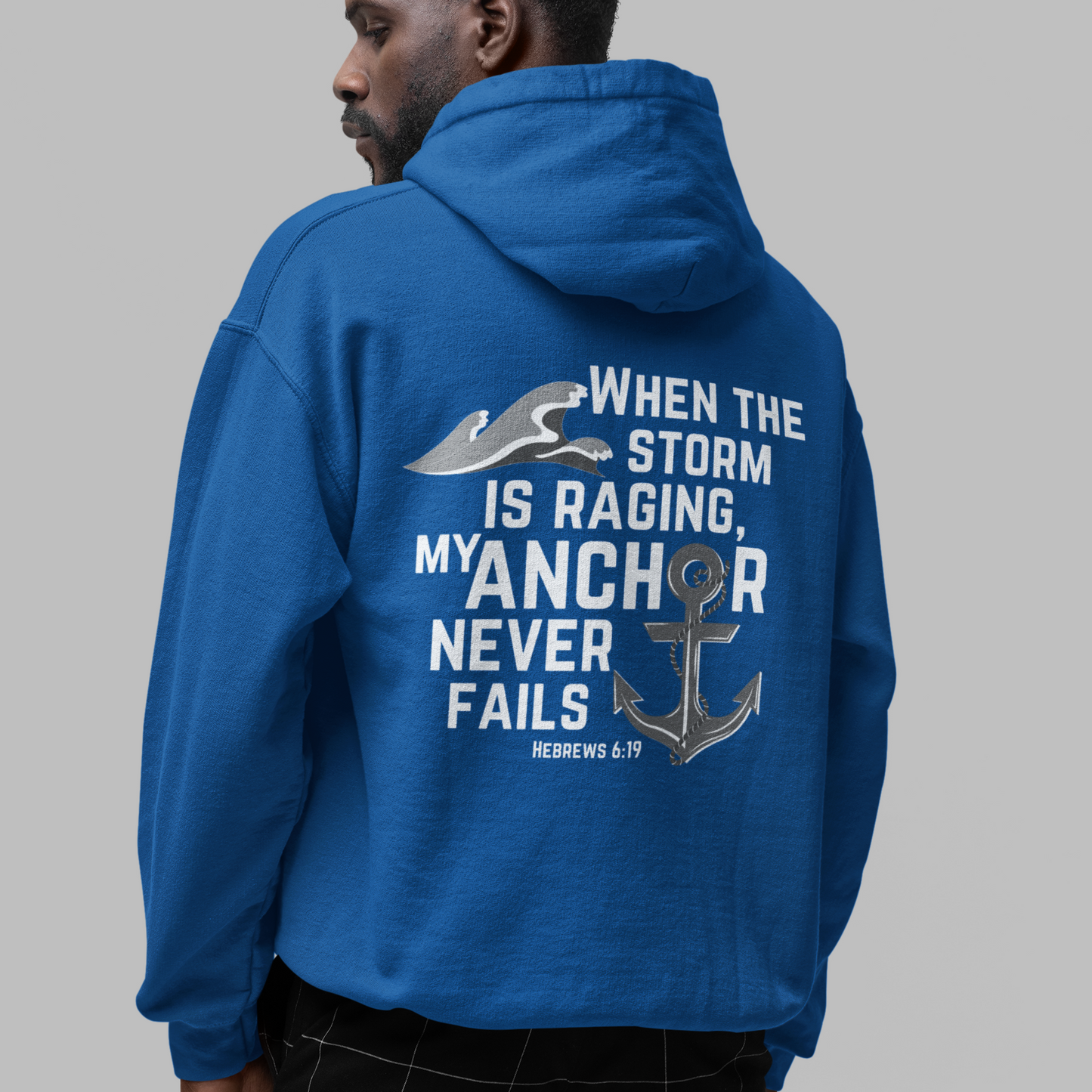 When The Storm Is Raging, My Anchor Never Fails Christian Nautical Hoodie, Anchored In The Lord Hooded Sweatshirt, Hebrews Bible Verse SweatShirt