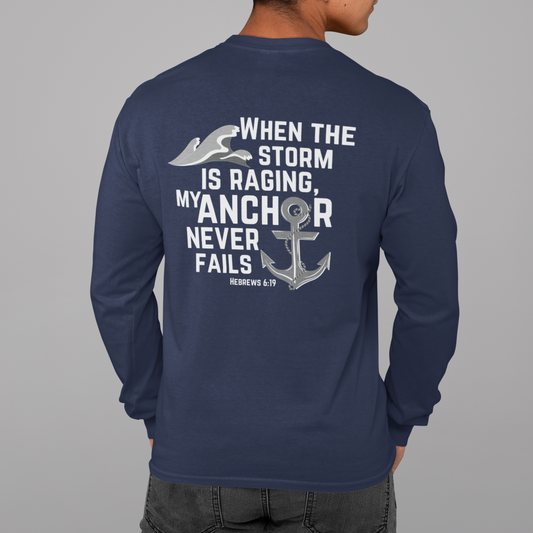 When the storm is raging, My anchor never fails. Hebrews 6:19 bible verse long Sleeve Christian tshirt. Nautical Anchor shirt for men and women. 